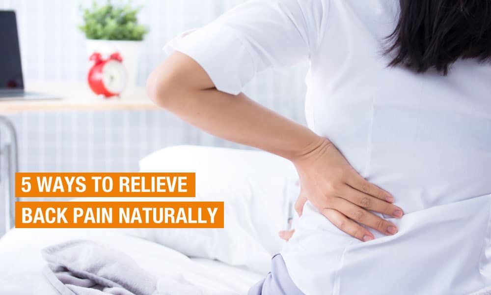 5 WAYS TO RELIEVE BACK PAIN NATURALLY