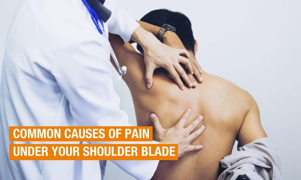 5 COMMON CAUSES OF PAIN UNDER YOUR SHOULDER BLADE