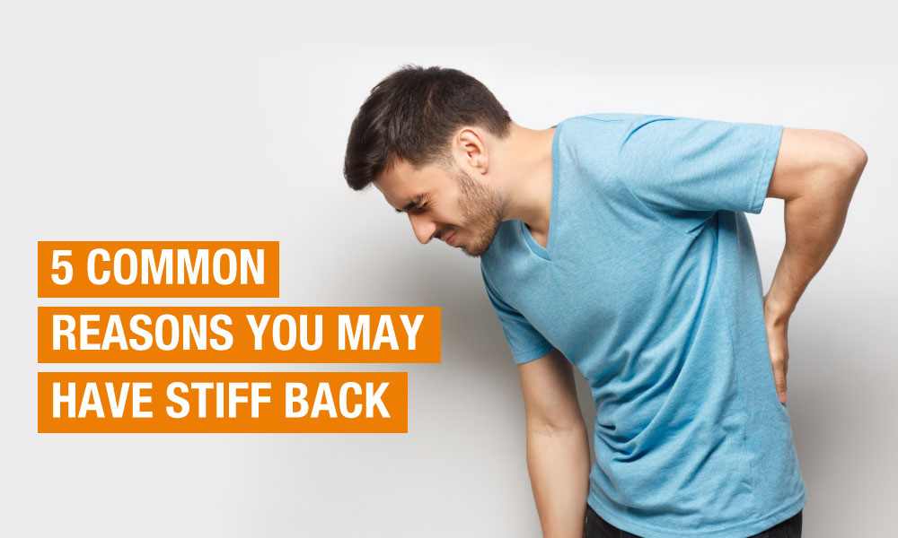 5 Common Reasons you may have Stiff Back
