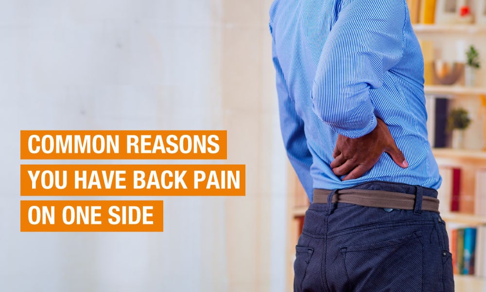Common Reasons You Have Back Pain on One Side?