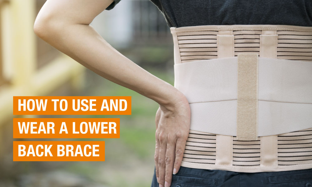 How to Use and Wear a Lower Back Brace for Back Pain Relief