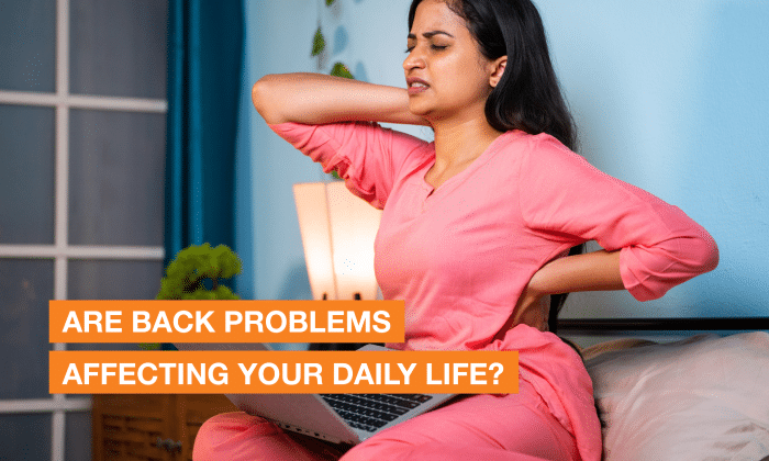 Are back problems affecting your daily life?