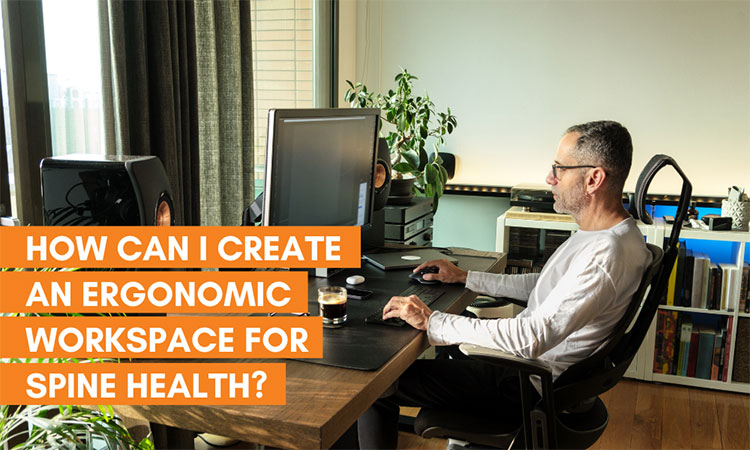 How can I create an ergonomic workspace for spine health?