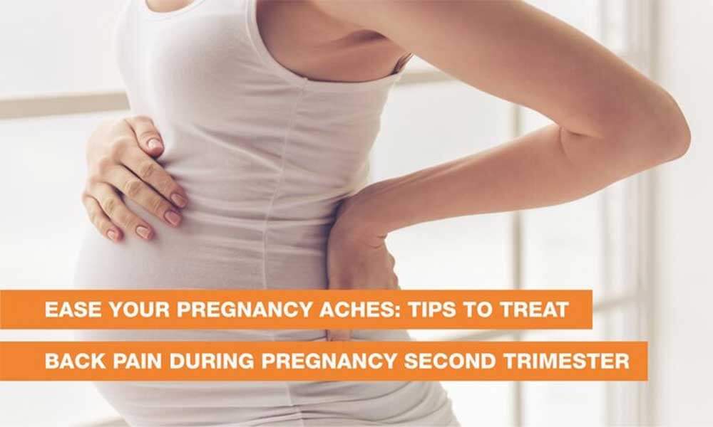 Ease Your Pregnancy Aches: Tips to Treat Back Pain During Pregnancy Second Trimester